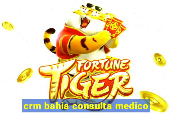 crm bahia consulta medico